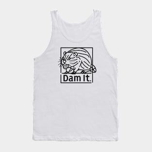 Dam it! Funny Beaver Tank Top